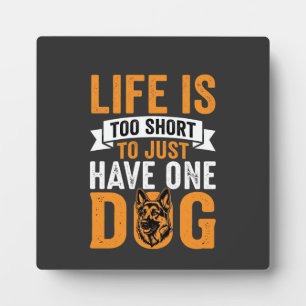 Life Is Too Short Dog Lover Graphic_1 Plaque