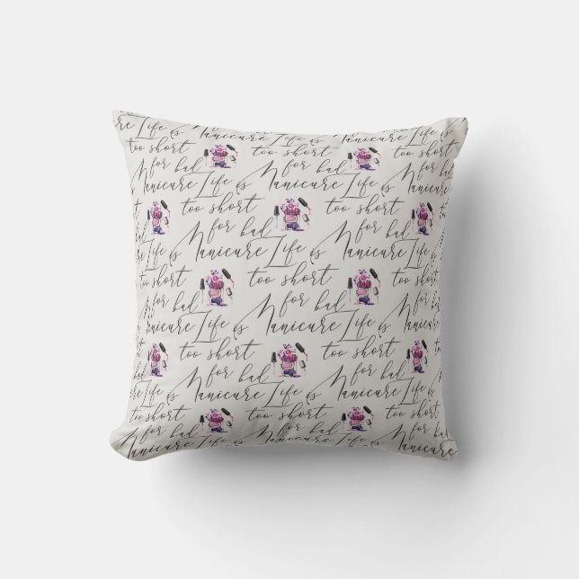 Life Is Too Short For A Bad Manicure Pattern Throw Pillow (Front)