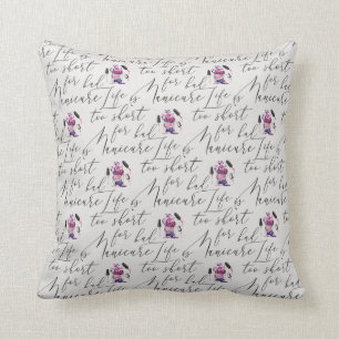 Life Is Too Short For A Bad Manicure Pattern Throw Pillow