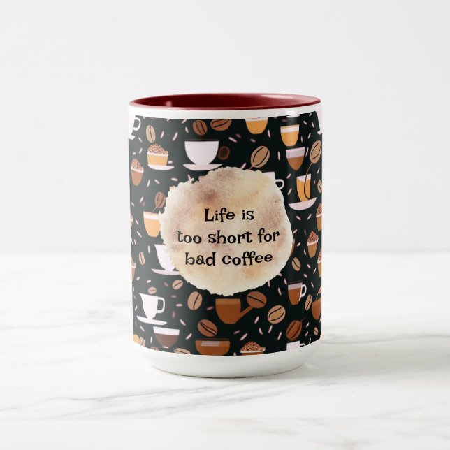 Life is too Short for Bad Coffee  Mug (Center)
