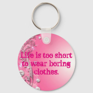 Life is too short keychain