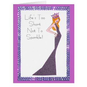 Life Is Too Short Not To Sparkle!