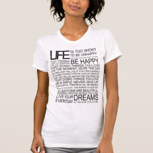 LIFE is too short to be unhappy T-Shirt