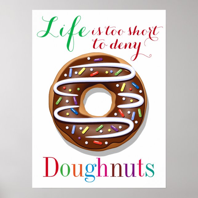 Life is Too Short to Deny Doughnuts Poster (Front)