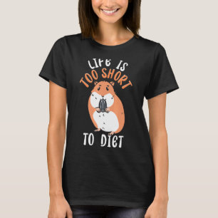 Life Is Too Short To Diet Cute Hamster T-Shirt