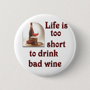 Life is too short to drink bad wine #2 2 inch round button