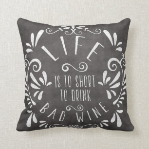 Life is too short to drink bad wine throw pillow