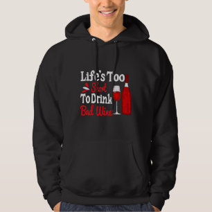 Life Is Too Short To Drink Cheap Wine  5 Hoodie
