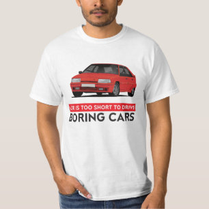 Life is too short to drive boring... Citroën BX T-Shirt