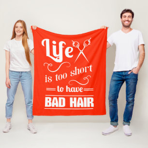 Life Is Too Short To Have Bad Hair Fleece Blanket
