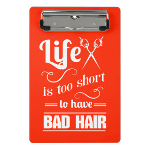 Life Is Too Short To Have Bad Hair Mini Clipboard