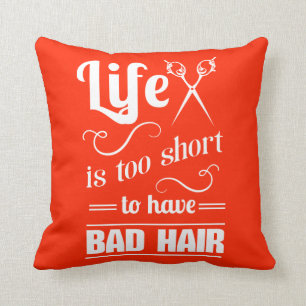 Life Is Too Short To Have Bad Hair Throw Pillow