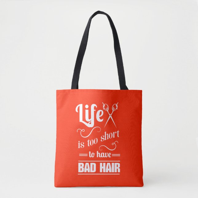 Life Is Too Short To Have Bad Hair Tote Bag (Front)