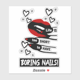 Life is Too Short to Have Boring Nails