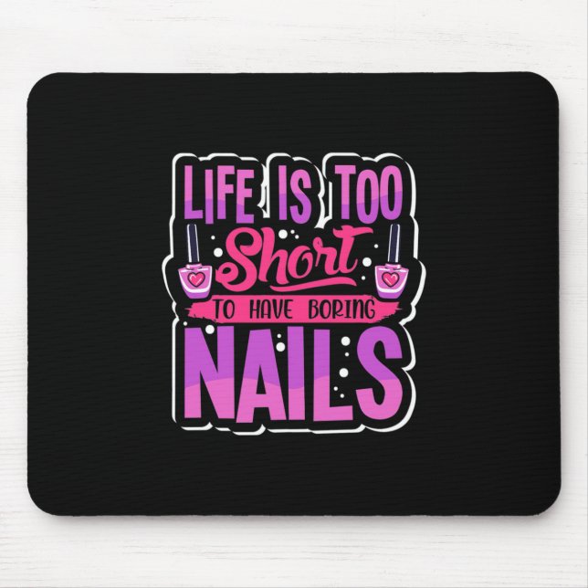 Life Is Too Short To Have Boring Nails Mouse Pad (Front)
