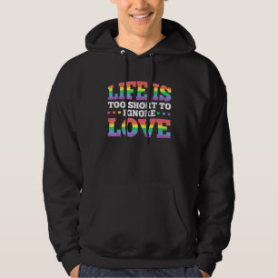 Life Is Too Short To Ignore Love Gay Lesbian Pride Hoodie