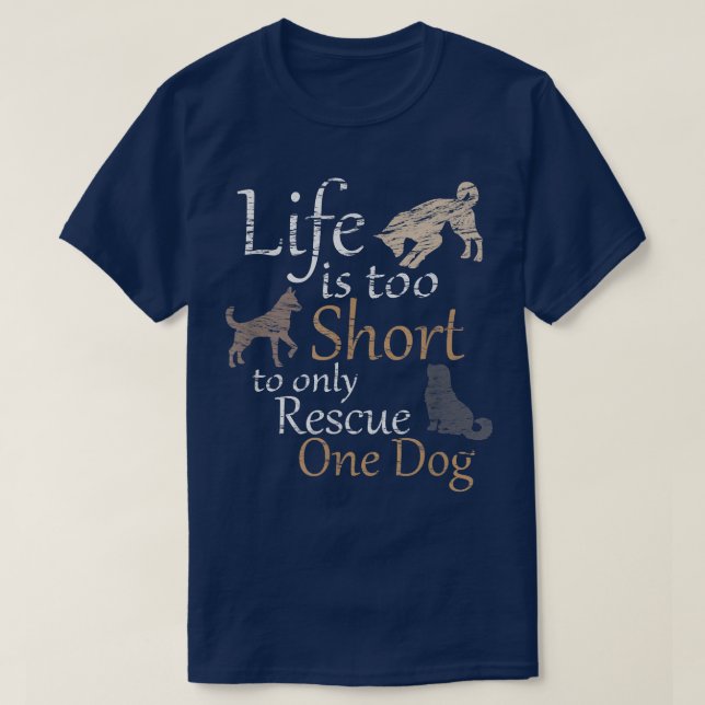 Life is too Short to only Rescue One Dog  Foster M T-Shirt (Design Front)