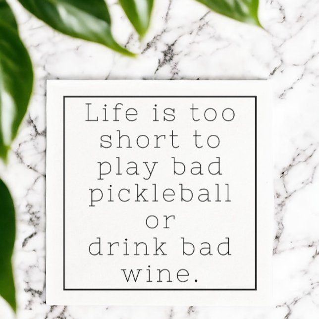 Life is too Short to Play Bad Pickleball or Drink  Napkin (Creator Uploaded)