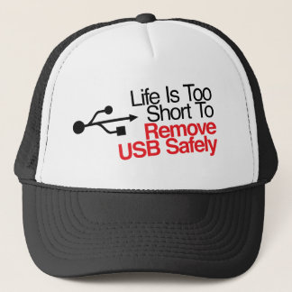 Life Is Too Short to Remove USB Safely Trucker Hat