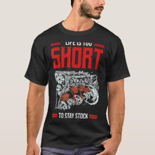 Life Is Too Short To Stay Stock Car Racing Big Blo T-Shirt