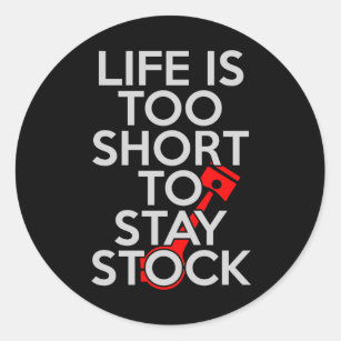 Life Is Too Short to Stay Stock Classic Round Sticker