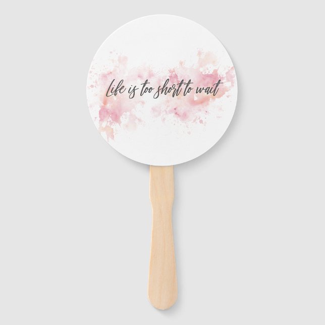 Life is too short to wait hand fan (Front)