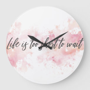 Life is too short to wait large clock