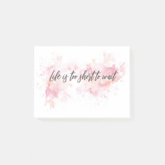 Life Is Too Short To Wait Post-it Notes Sticky (Front)