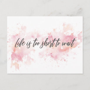 Life is too short to wait postcard