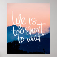 LIFE IS TOO SHORT TO WAIT Sunset Mountains Quote