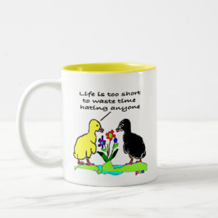 Life Is Too Short To Waste Time Hating Anyone Two-Tone Coffee Mug