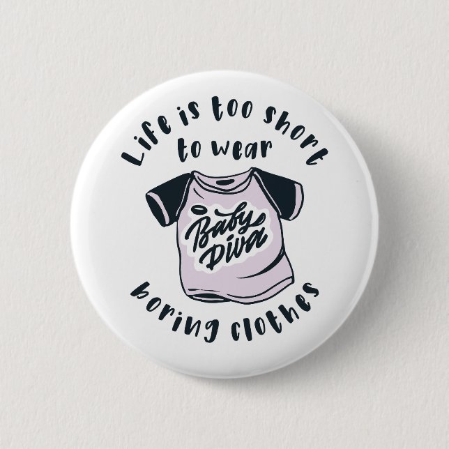 Life is too short to wear boring clothes 2 inch round button (Front)