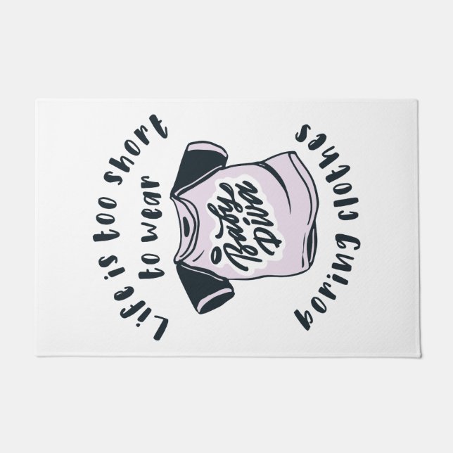 Life is too short to wear boring clothes doormat (Front)