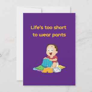 Life is too short to wear pant card