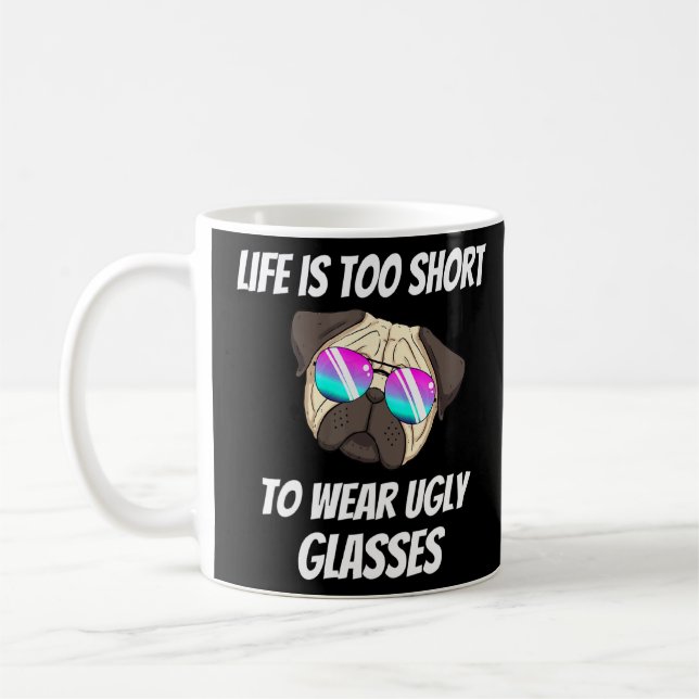 Life Is Too Short To Wear Ugly Glasses  Coffee Mug (Left)