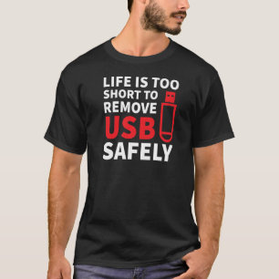 Life Is Too Short USB IT Network Administrator Eng T-Shirt