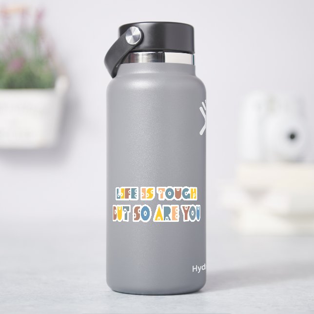 Life Is Tough But So Are You (HydroFlask)