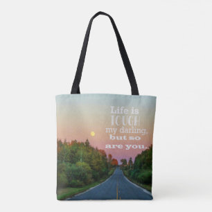 Life is Tough but So Are You Tote Bag