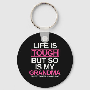 Life Is Tough But So Is My Grandma Breast Cancer A Keychain