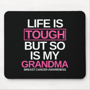 Life Is Tough But So Is My Grandma Breast Cancer A Mouse Pad