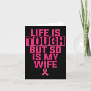 Life Is Tough But So Is My Wife Breast Cancer Supp Card