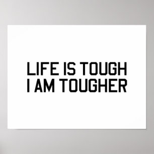 Life is Tough, I am Tougher Poster