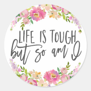 Life is tough, Inspirational quote, Boho floral Classic Round Sticker