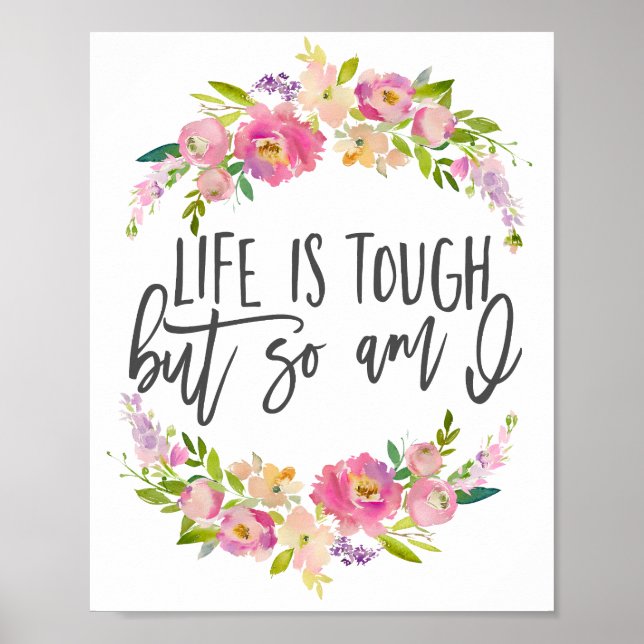 Life is tough, Inspirational quote, Boho floral Poster (Front)