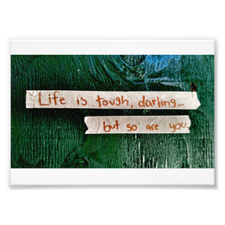 Life Is Tough Photo Print
