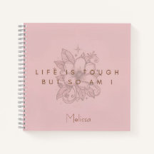 Life Is Tough So Am I Notebook Journal