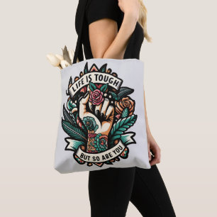 Life is tough so are you tote bag