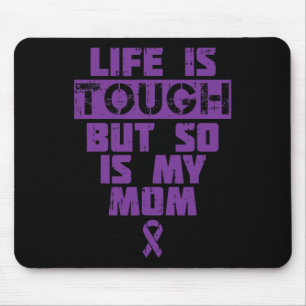 Life Is Tough So Is My Mom Alzheimer Disease Suppo Mouse Pad