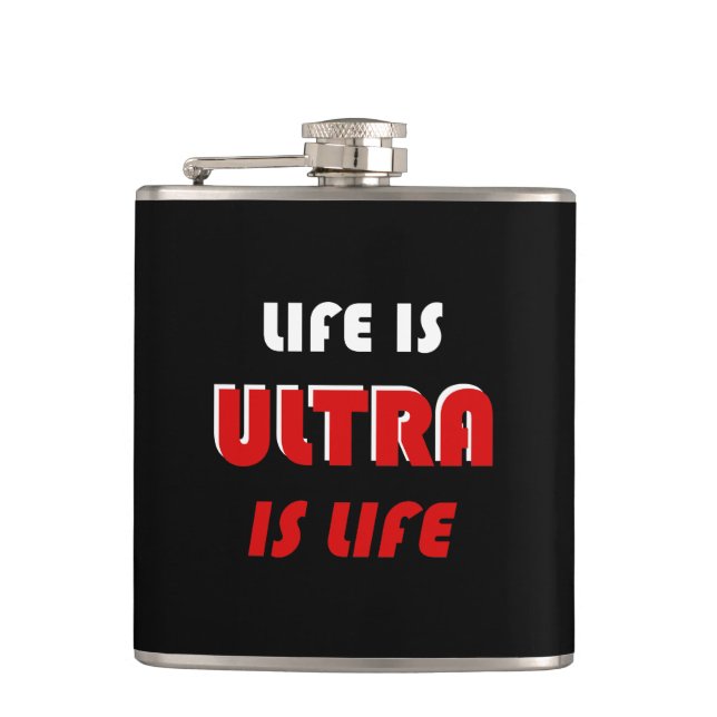 Life Is Ultra, Ultra Is Life Hip Flask (Front)