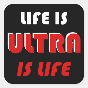 Life Is Ultra, Ultra Is Life Square Sticker